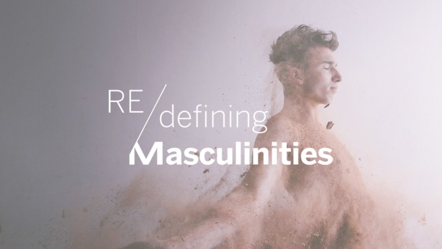 RE/defining Masculinities