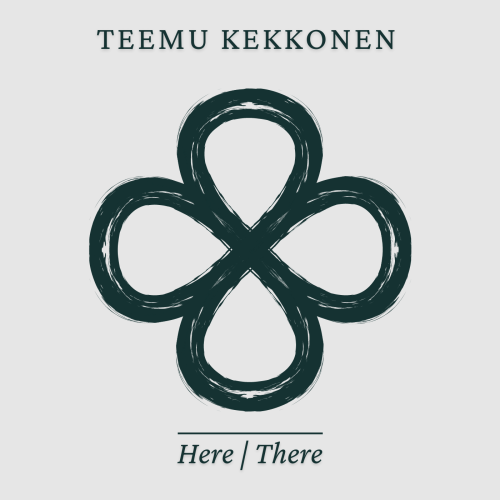 Teemu Kekkonen: Here/There (2022)