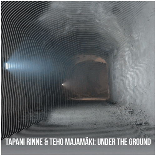 Tapani  Rinne  & Teho Majamäki: Under the Ground