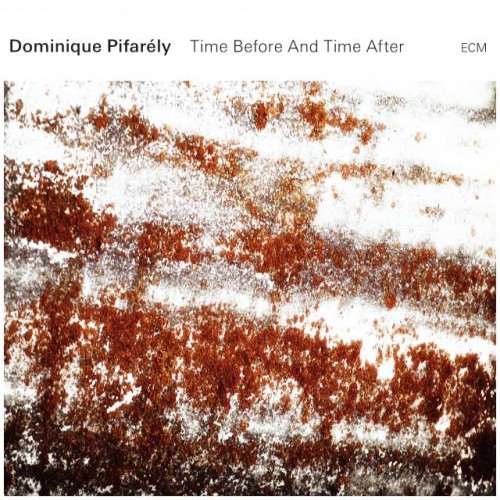 dominique pifarély: time before and time after