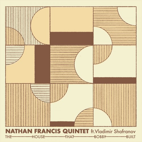 Nathan Francis Quintet ft. Vladimir Shafranov: The House That Bobby Built